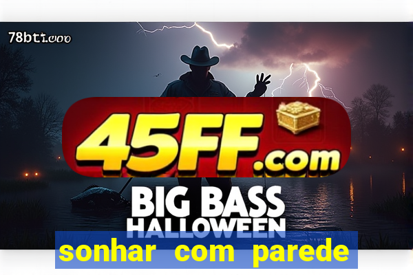 sonhar com parede caindo no jogo do bicho